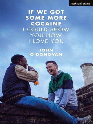 cover image of If We Got Some More Cocaine I Could Show You How I Love You